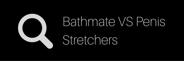 Bathmate VS Penis Stretchers